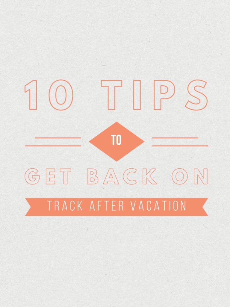10 Tips to Get Back on Track After Vacation