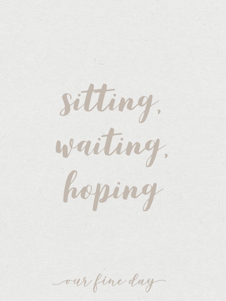Sitting, Waiting, Hoping